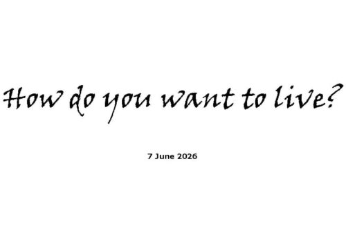 How do you want to live