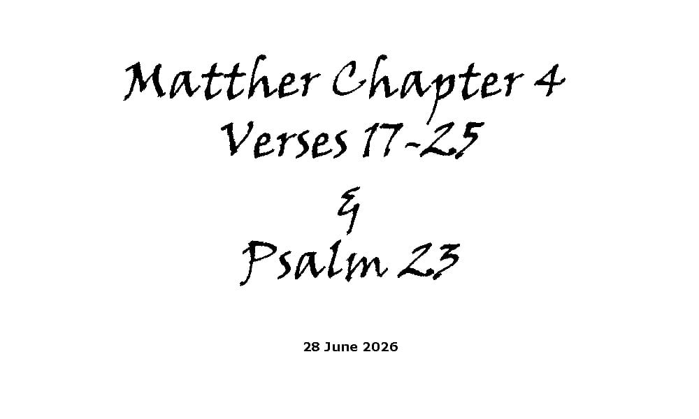 Matthew Chapter 4 Verses 17-25 & Psalm 23