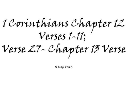 1 Corinthians Chapter 12 Verses 1-11; and Verse 27- Chapter 13 Verse 8