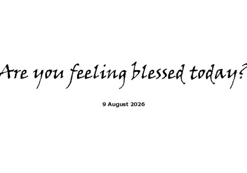 Are you feeling blessed today?